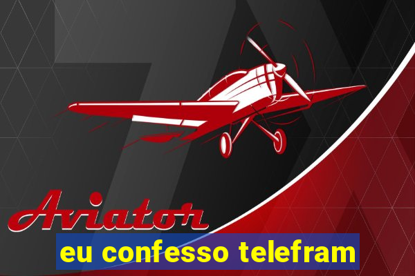 eu confesso telefram